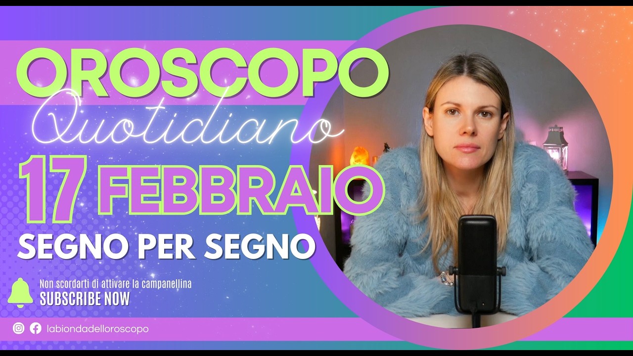 Oroscopo del giorno: 17 Febbraio 2026