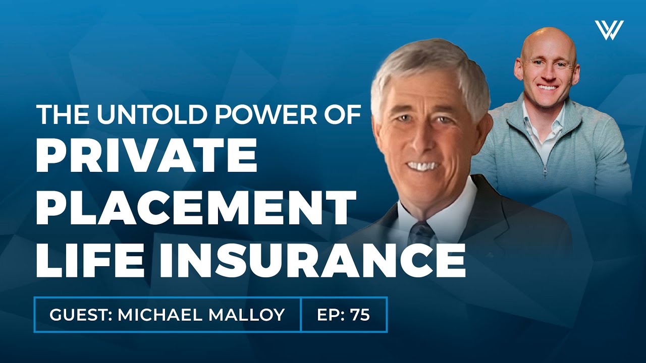 The Untold Power of Private Placement Life Insurance: Build Wealth Tax Free with Michael Malloy