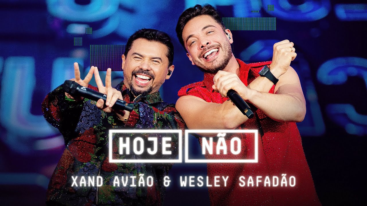 Hoje N&atilde;o - Xand Avi&atilde;o feat Wesley Safad&atilde;o (Avi&otilde;es Fantasy)
