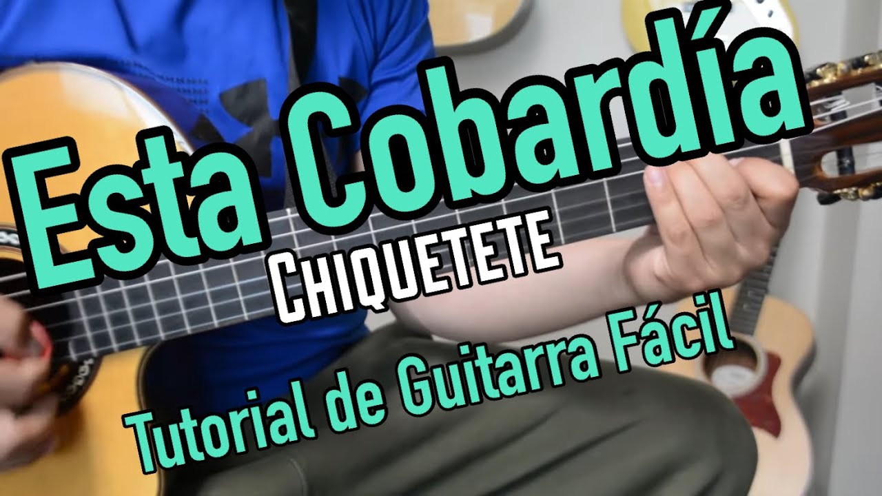 Esta Cobardia - Chiquetete - Tutorial de Guitarra