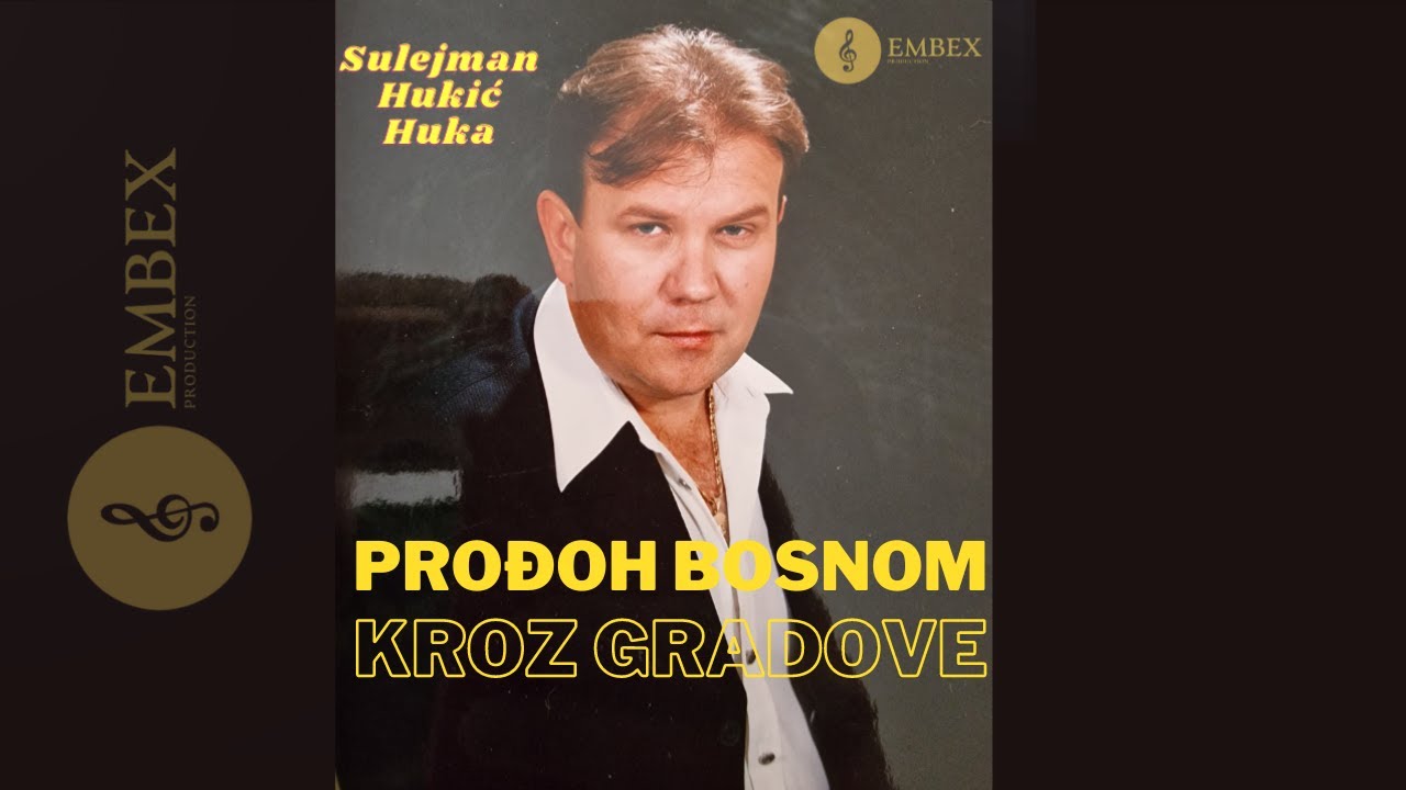 Sulejman Hukić Huka - Prodjoh Bosnom kroz gradove
