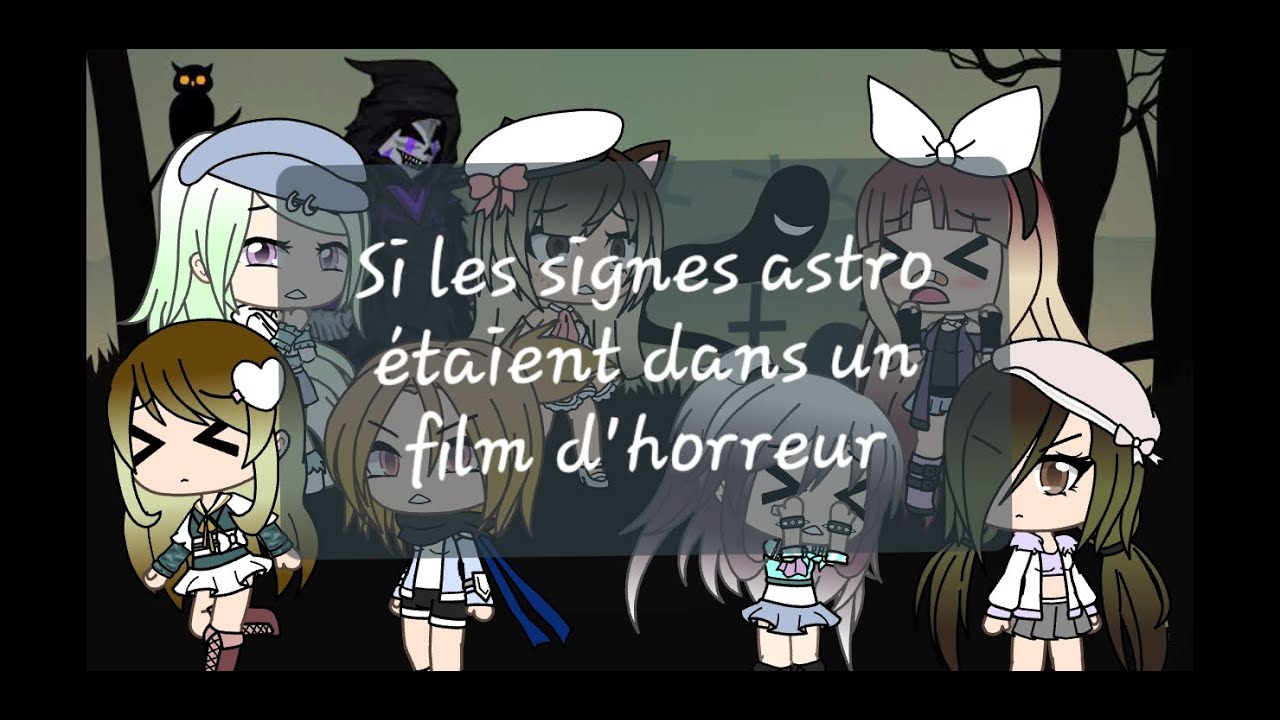 Gacha Life~Si les signes astro étaient dans un film d'horreur~
