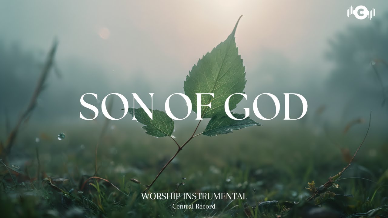 SON OF GOD - Soaking worship instrumental | Prayer and Devotional