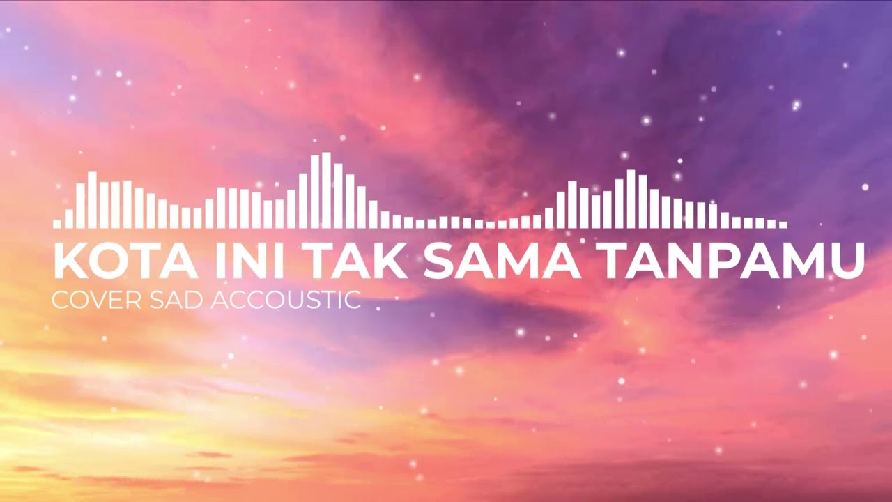 Kota Ini Tak Sama Tanpamu 🎸 Acoustic Version | Lagu Galau Menyentuh