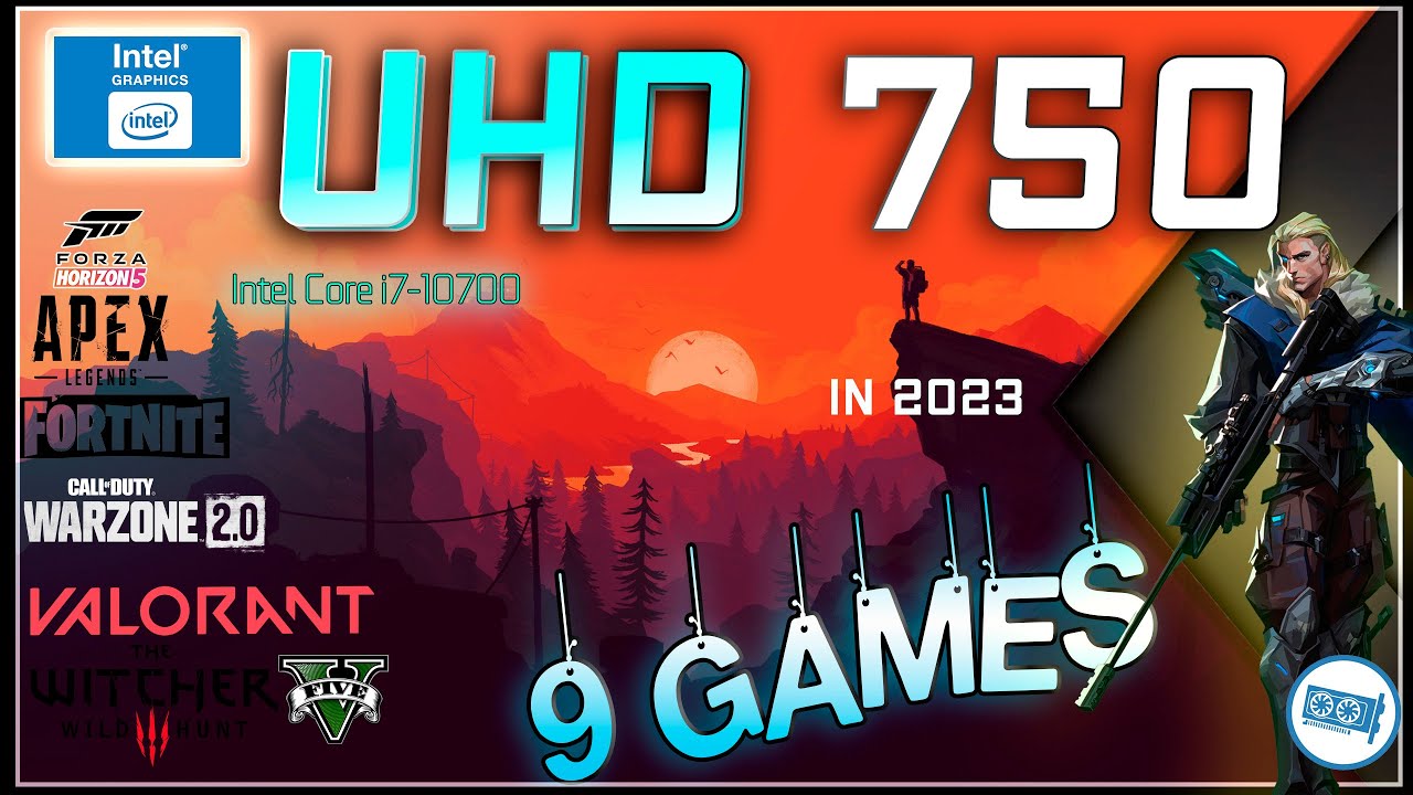 Intel UHD 750 in 9 GAMES |   i7 10700  IGPU  |  2023