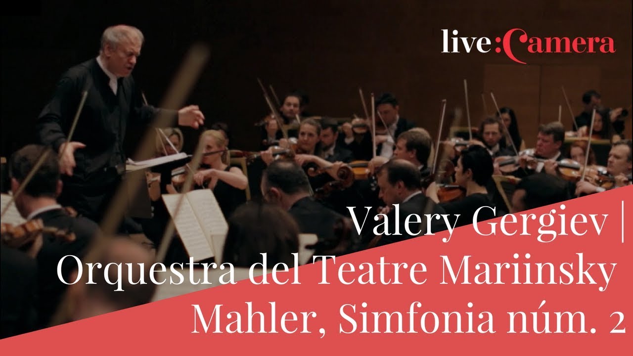 Orquesta Sinfónica del Teatro Mariinsky & Valery Gergiev | Mahler, Sinfonía núm. 2