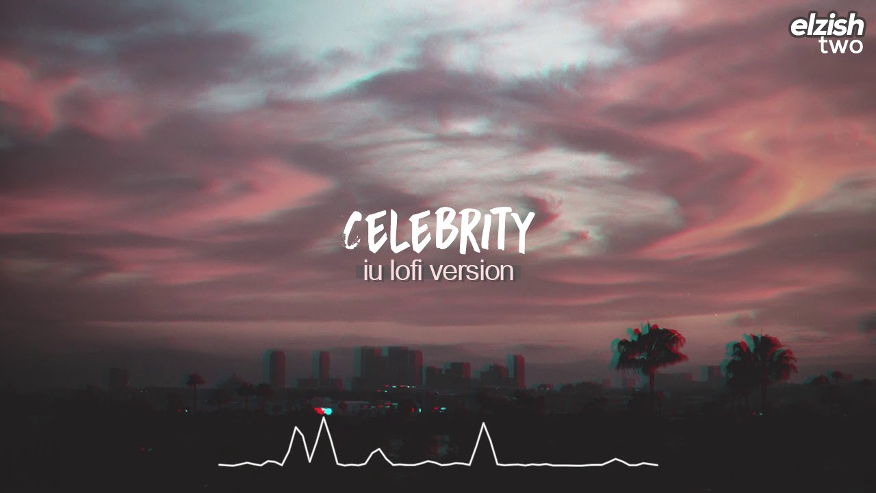 celebrity lofi version | iu chill hip hop remix