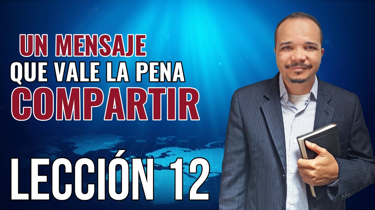 Lección 12 | Un mensaje que vale la pena compartir | Escuela sabática 2020 | Lectura día por día