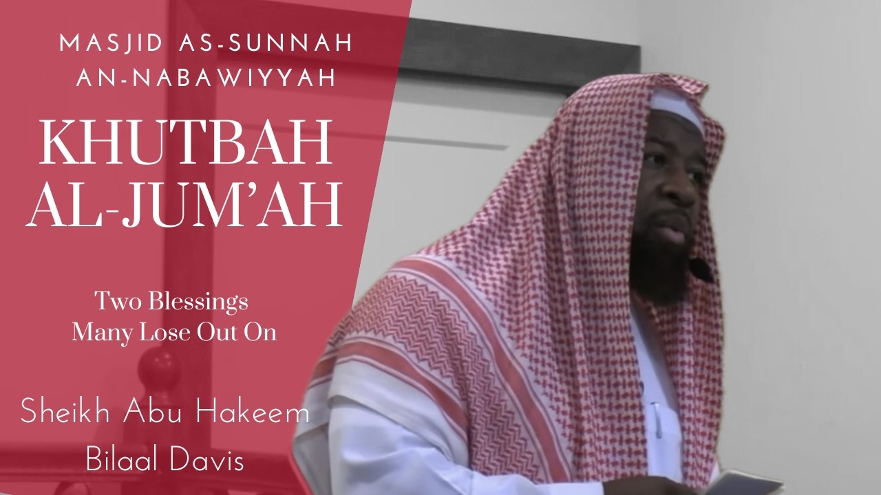 Two Blessings Many Lose Out On | Khutbatul-Jum'ah | Sheikh Abu Hakeem Bilaal Davis