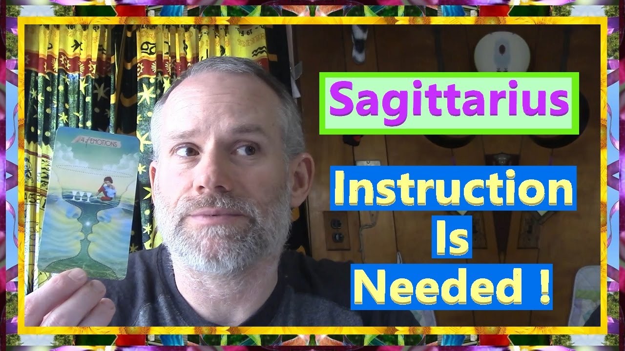 Sagittarius - Instruction Is Needed !