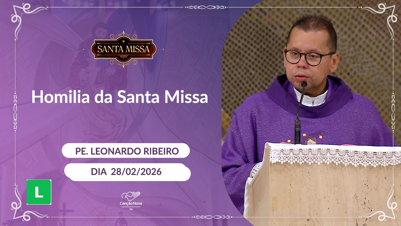 Homilia da Santa Missa - Padre Leonardo  Ribeiro - 28/02/2026