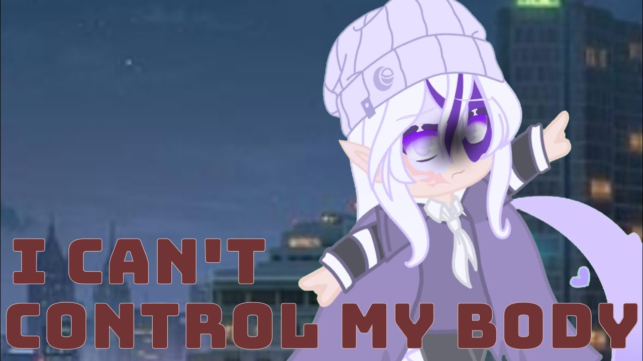 I can't control my body meme || Gacha club