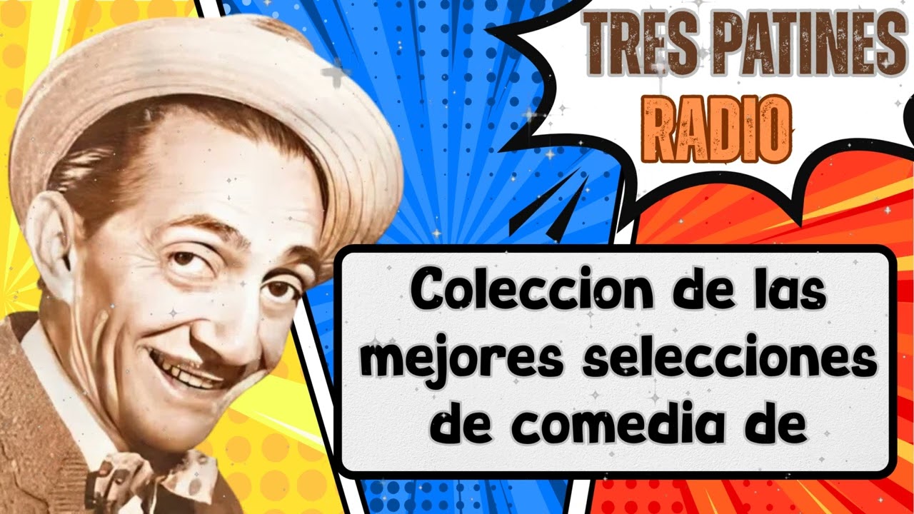Colecci&oacute;n de las mejores selecciones de comedia de- TRES PATINES RADIO