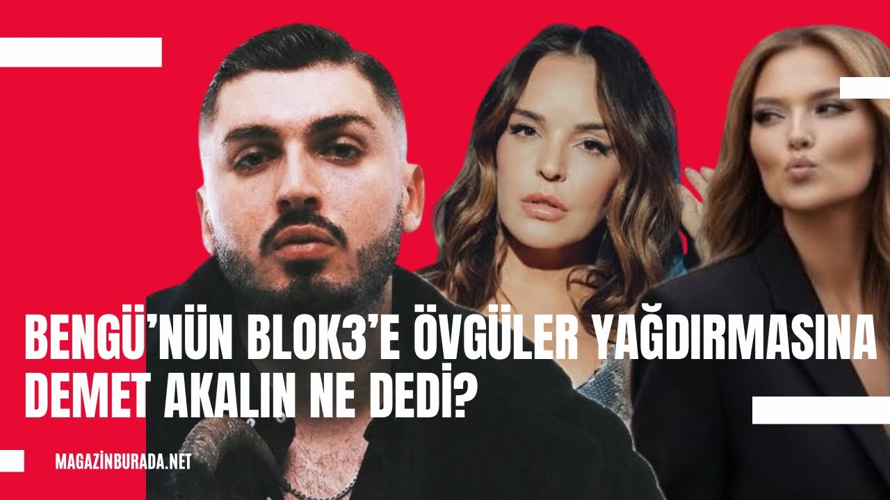 Bengü’nün BLOK3’e övgüler yağdırmasına Demet Akalın ne dedi?