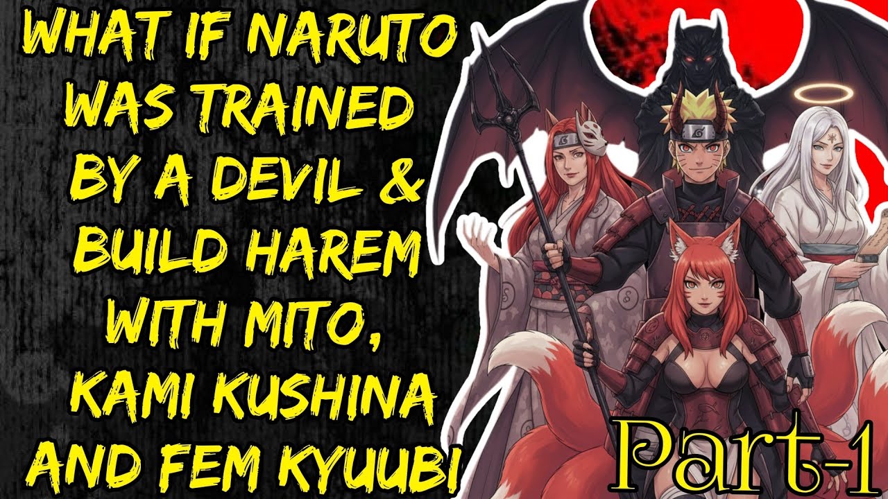 What If Naruto Was Trained By A Devil & Build Harem With Mito Kami Kushina And Fem Kyuubi Part/1 