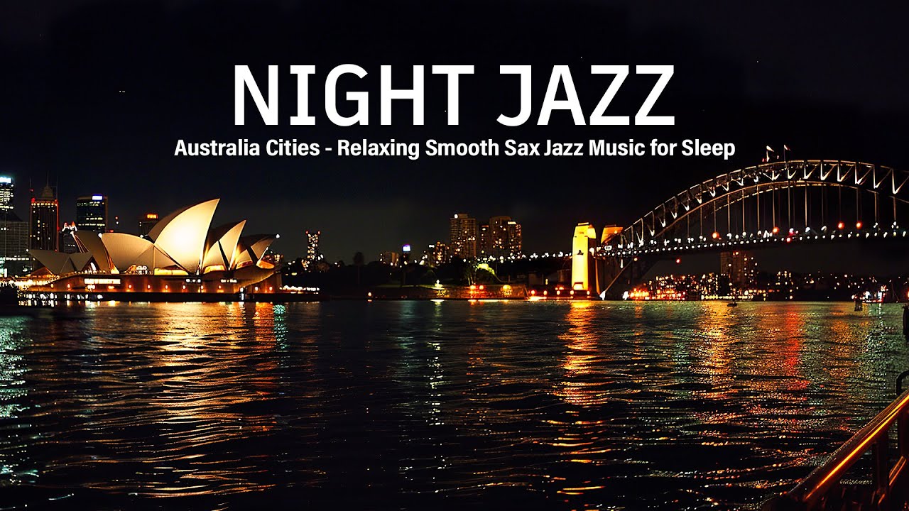 Australia Night Jazz - Relaxing Smooth Saxophone Piano Jazz Music - Soft Background Music for Sleep