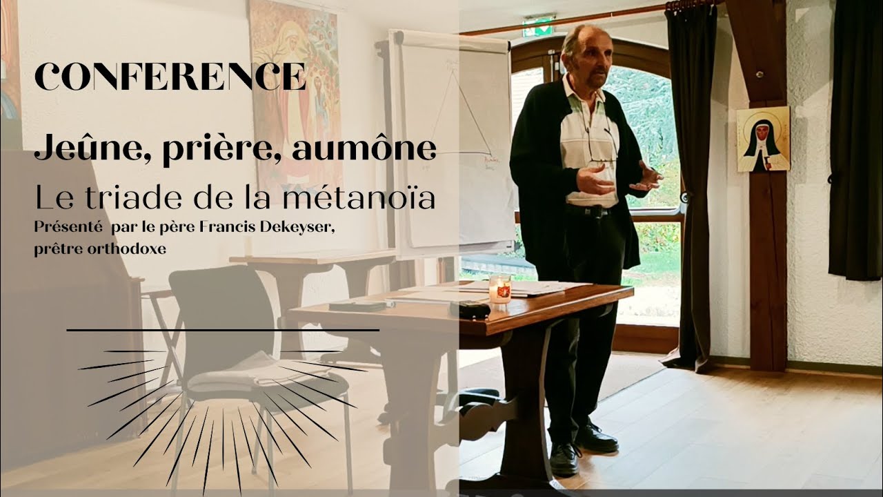 Conférence - Jeûne, prière, aumône: la triade de la métanoïa
