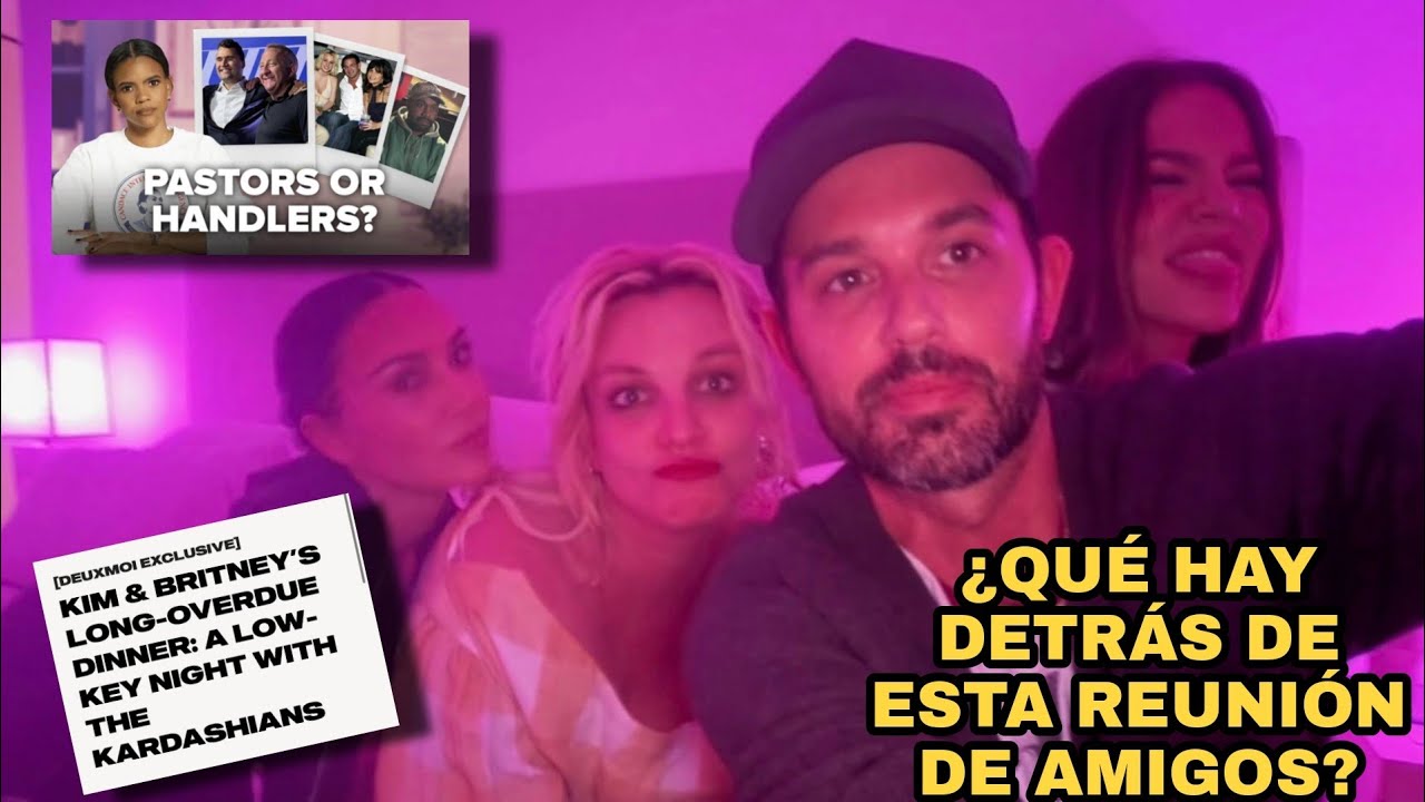 Britney Spears se reúne con las Kardashians | ¿Hay algo oscuro detrás de todo esto? 