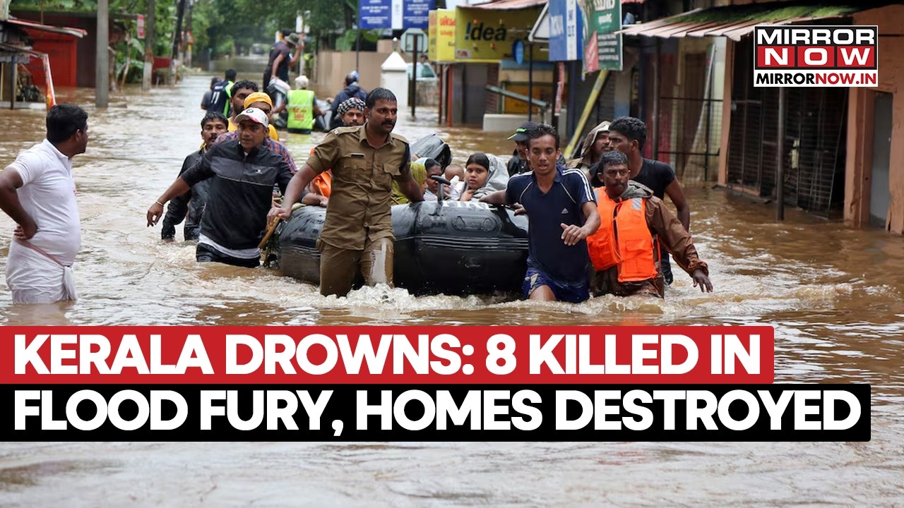 Kerala Flood Emergency: 8 Dead, 8 Missing as Cloudburst-Like Rains Trigger Landslides & Flash Floods
