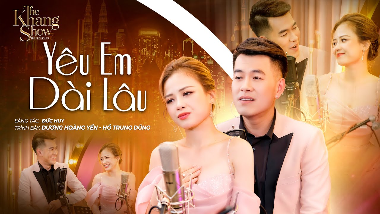 Yêu Em Dài Lâu - Hồ Trung Dũng ft. Dương Hoàng Yến (The Khang Show)