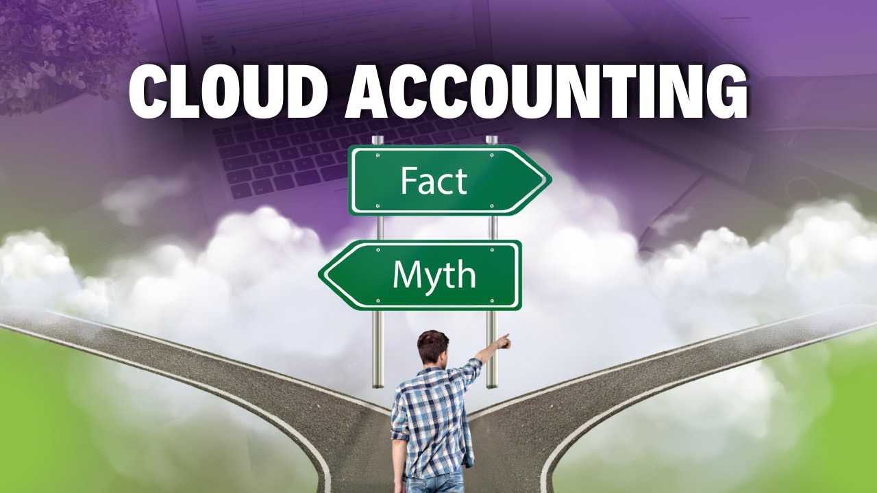 The Truth About Cloud Accounting: Myths vs. Reality