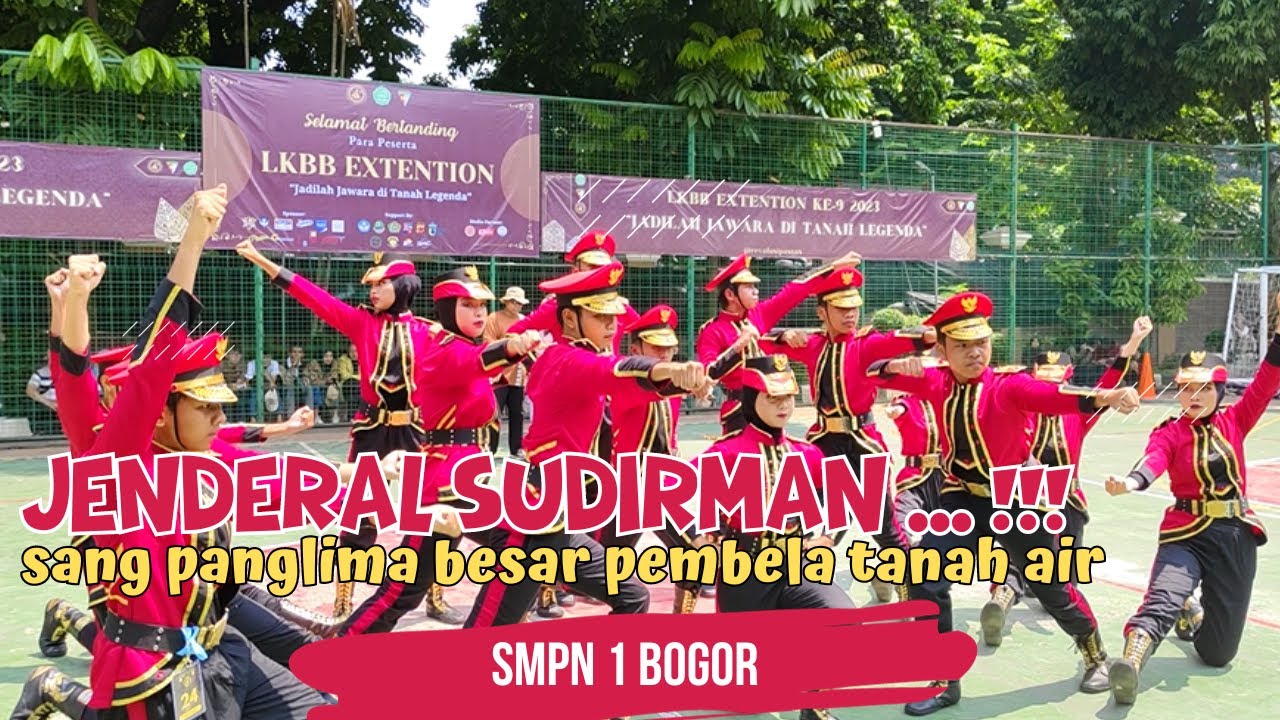 KISAH JENDERAL SUDIRMAN ... !!! PASKIBRA SMPN 1 BOGOR - LKBB EXTENTION MAN 2 KOTA BOGOR