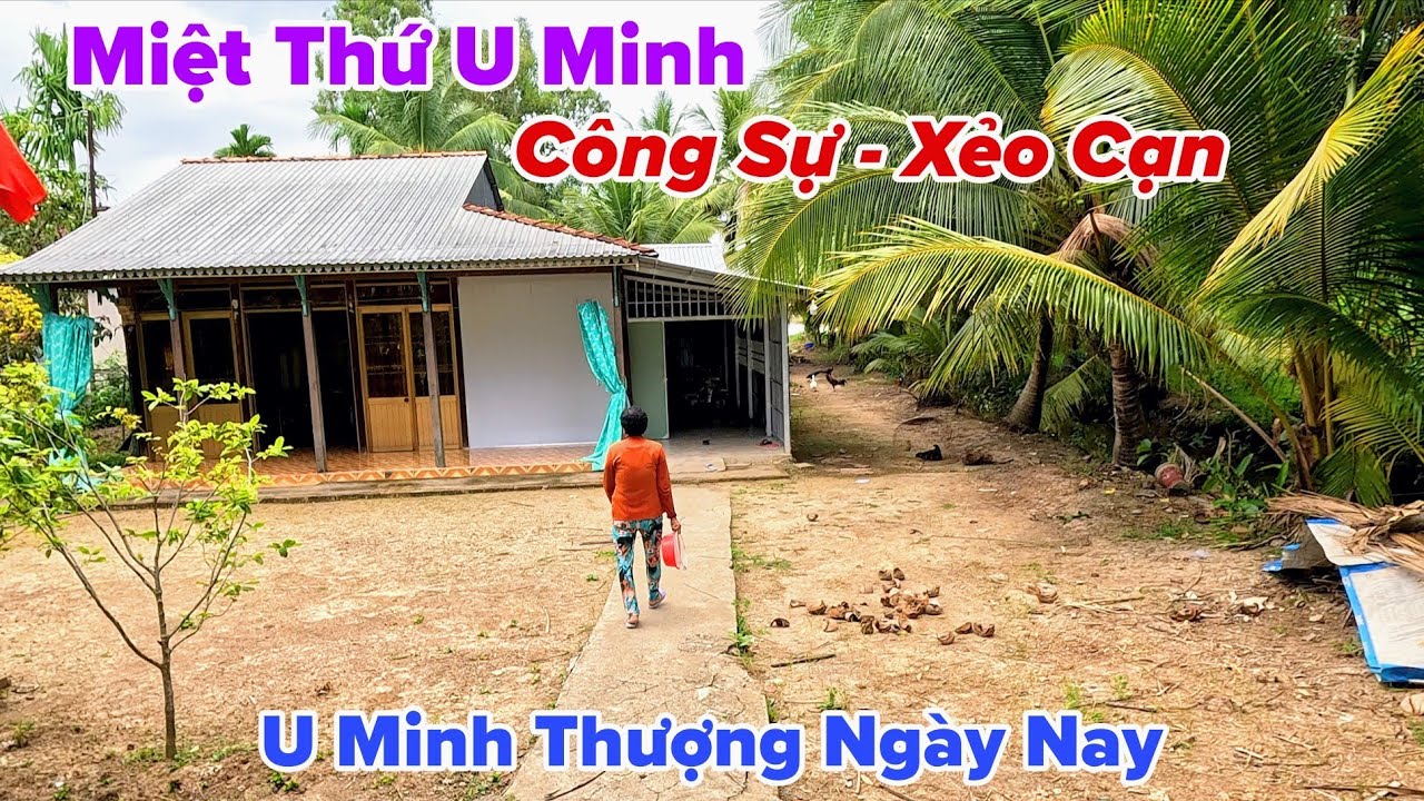 Vùng Quê Miệt Thứ U Minh Thượng Đường Làng Công Sự - Xẻo Cạn Bây Giờ Ra Sao?