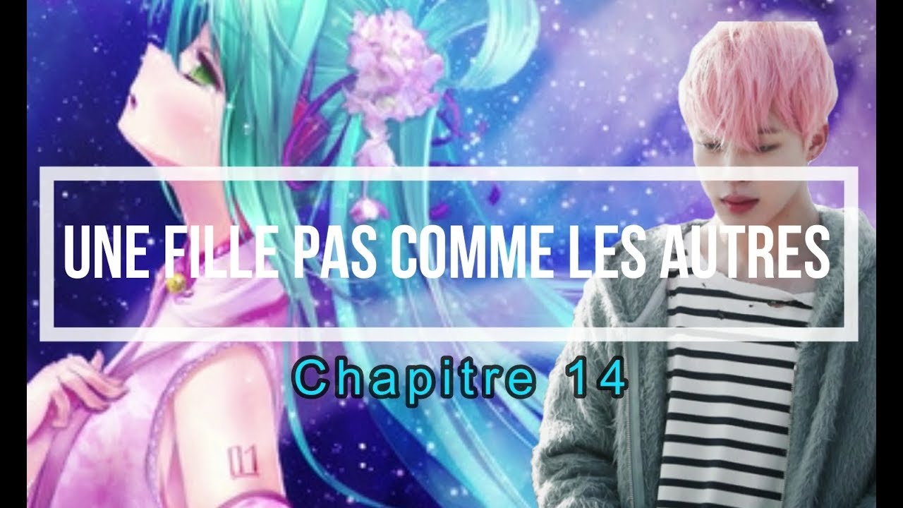 BTS FF FR [ Une fille pas comme les autres ] { chapitre 14 }
