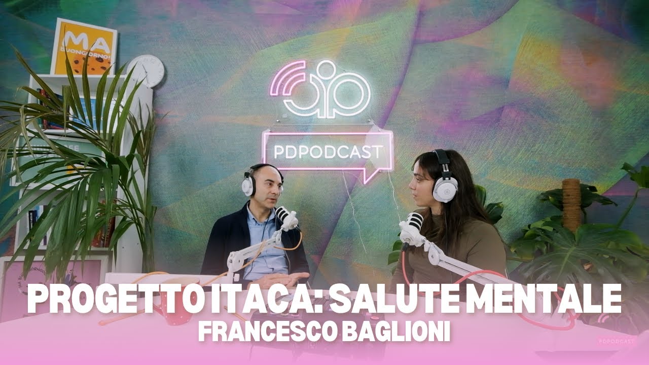 PDPODCAST LIVE - Progetto ITACA: lo stigma della salute mentale con Francesco Baglioni