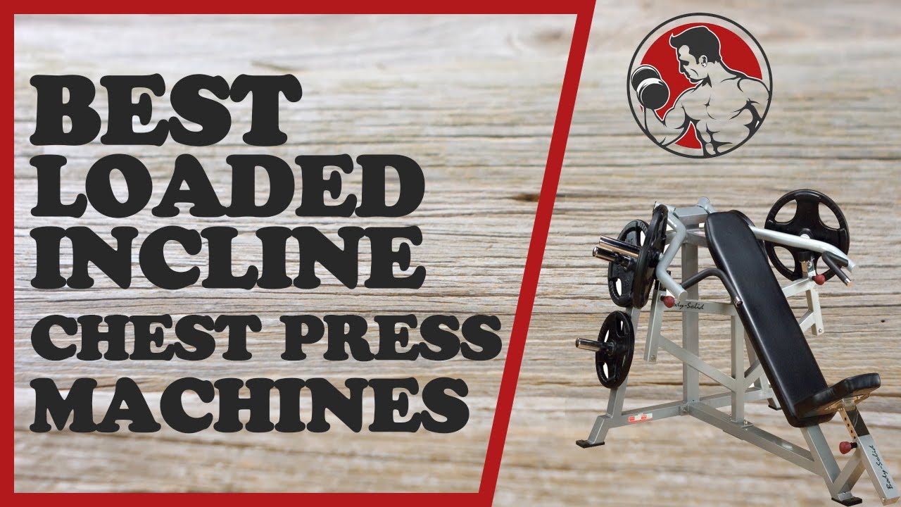 Best Incline Benches & Plate Loaded Incline Chest Press Machines