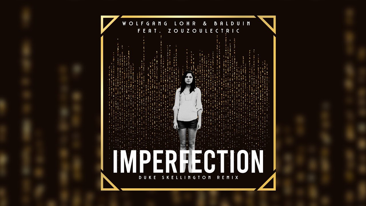 Wolfgang Lohr & Balduin - Imperfection (Duke Skellington Remix)