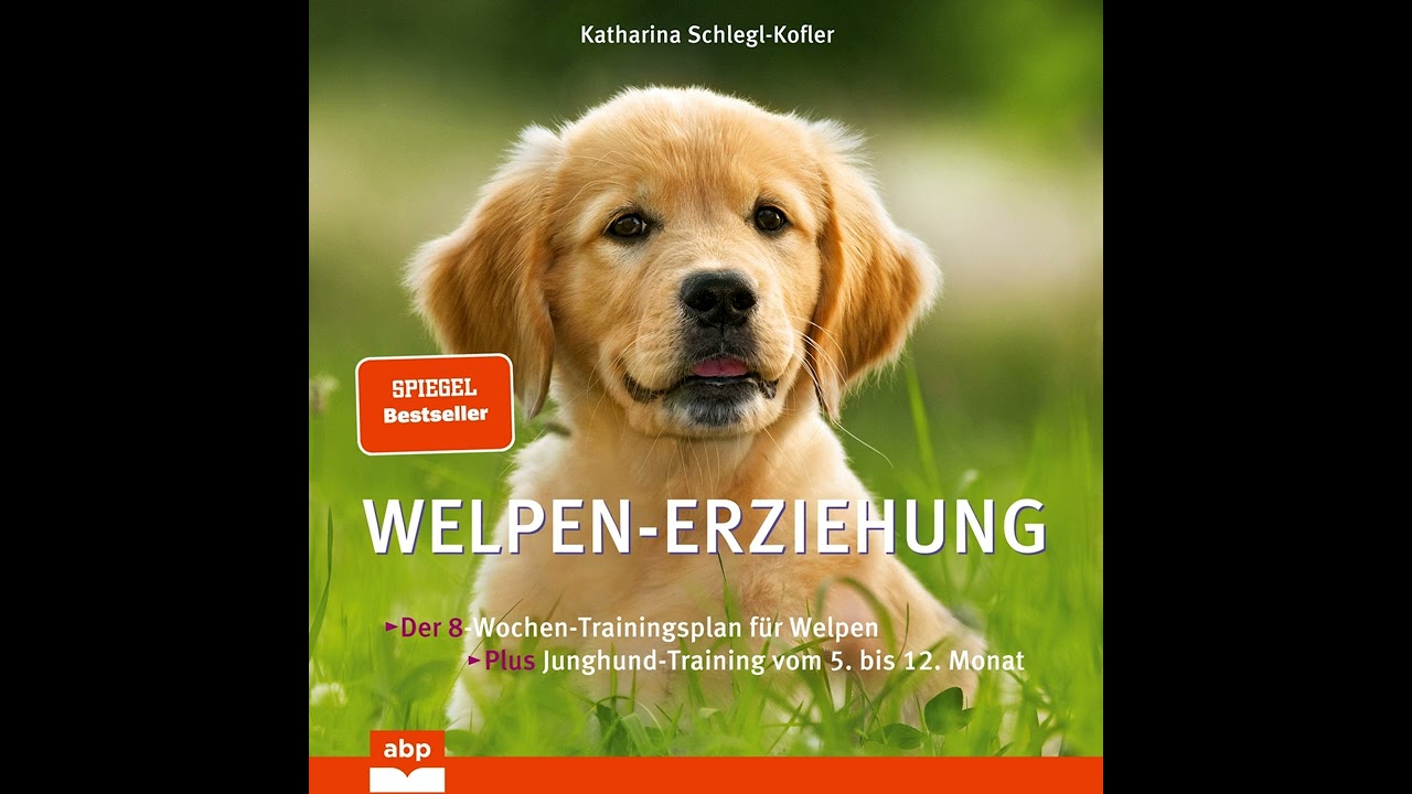 K. Schlegl-Kofler - Welpen-Erziehung - Der 8-Wochen-Trainingsplan für Welpen. Plus Junghund-Training