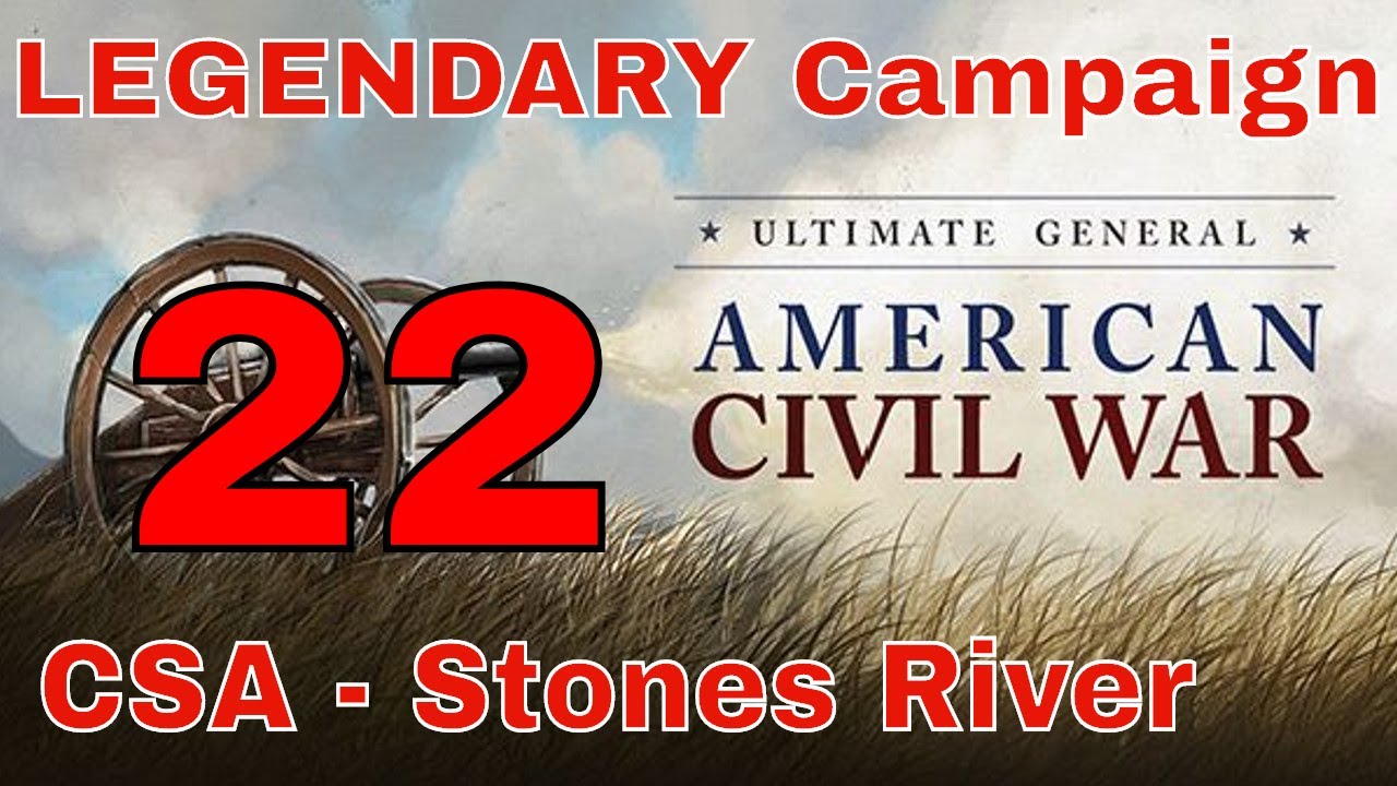 STONES RIVER (MURFREESBORO) part 1 - UGCW LEGENDARY MODE #22 - CONFEDERATE CAMPAIGN