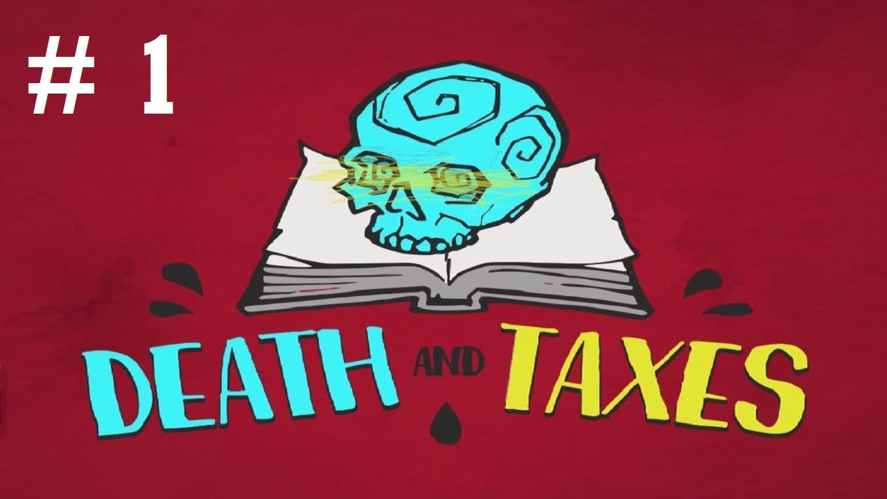 Let's Play: Death and Taxes Part 1: 