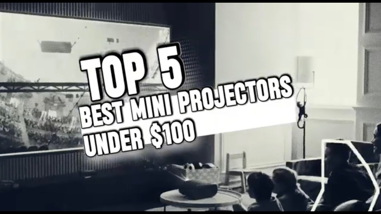Top 5 Best Mini Projectors Under $100 2026