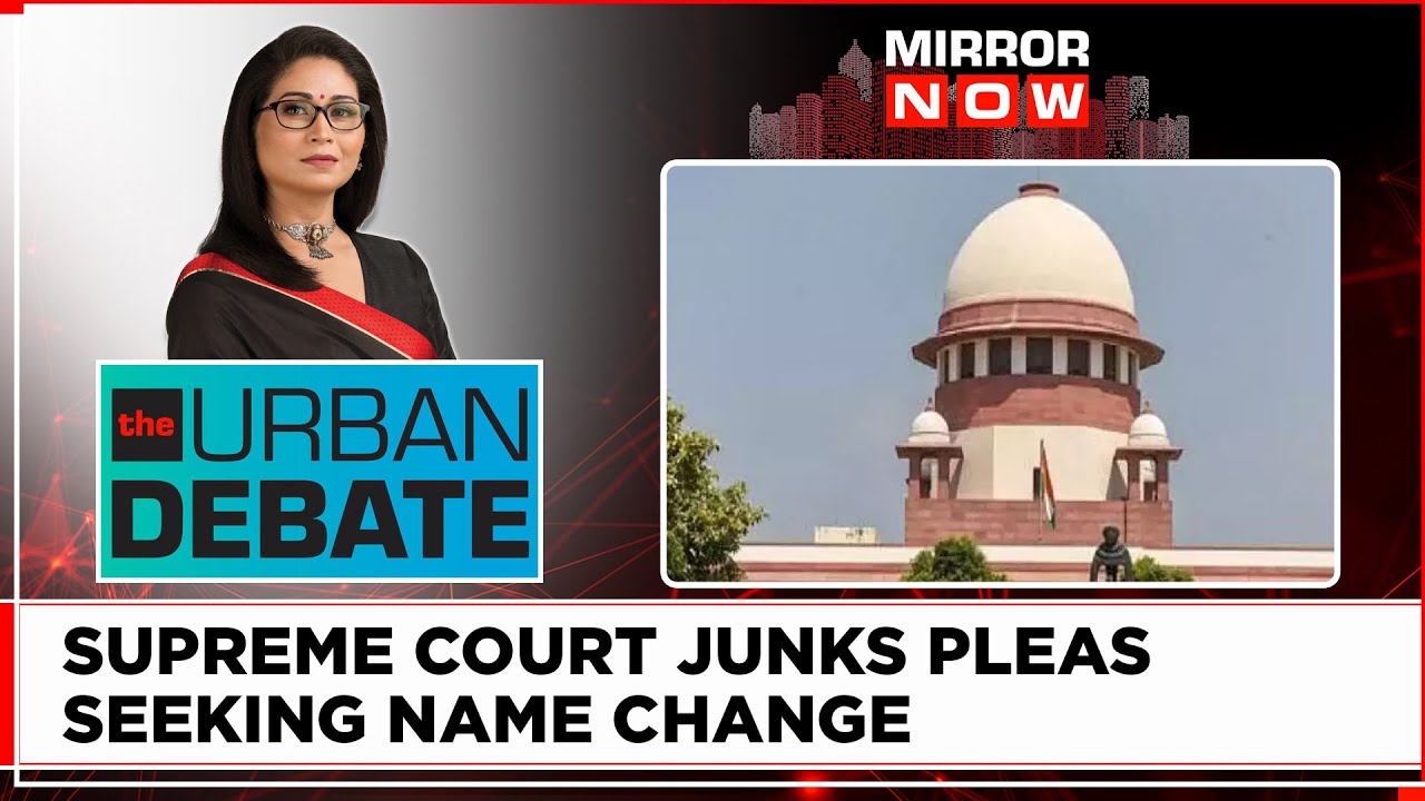 SC Junks Remaining Pleas Seeking Name Change Of Places | Time To Live In Present? | The Urban Debate