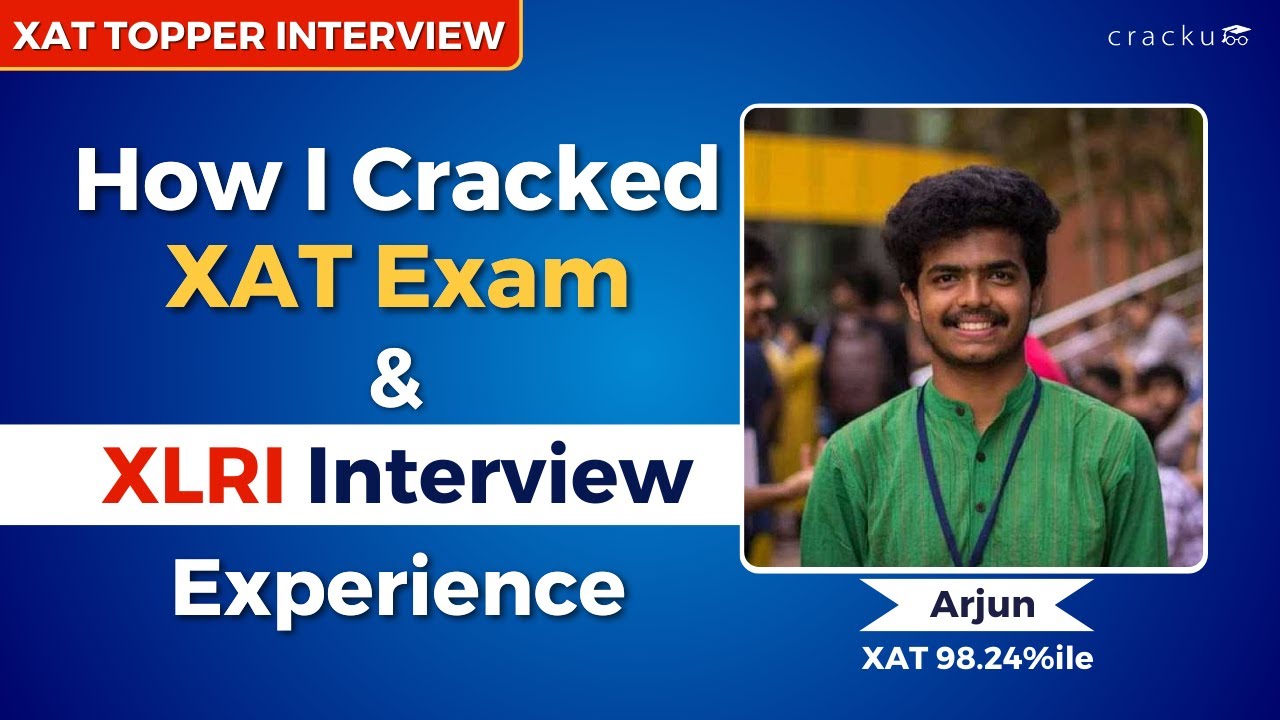 How I Cracked XAT Exam | XLRI Interview Experience - Arjun, XAT 98.24%ile