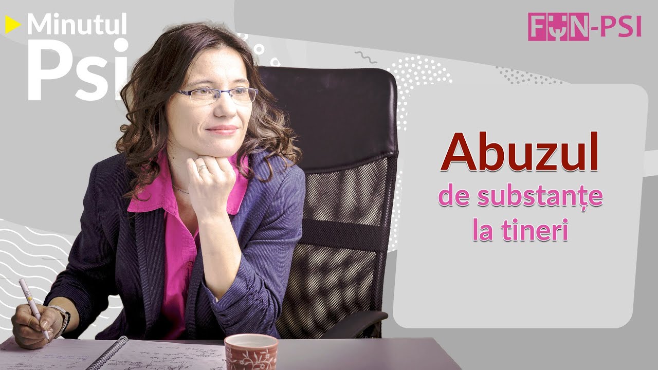Abuzul de substante la tineri - Minutul Psi