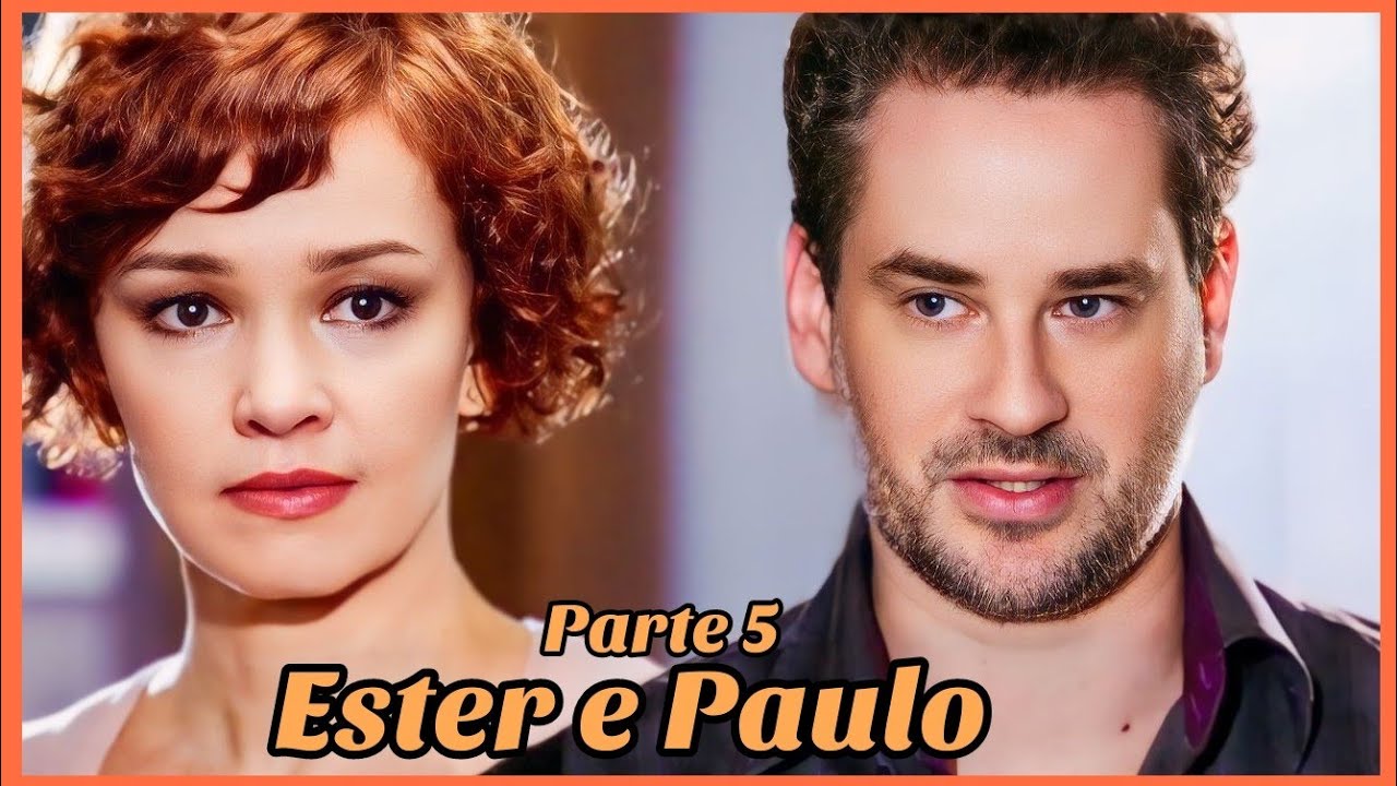 A HISTÓRIA DE ESTER E PAULO PARTE 5 (Comentada).