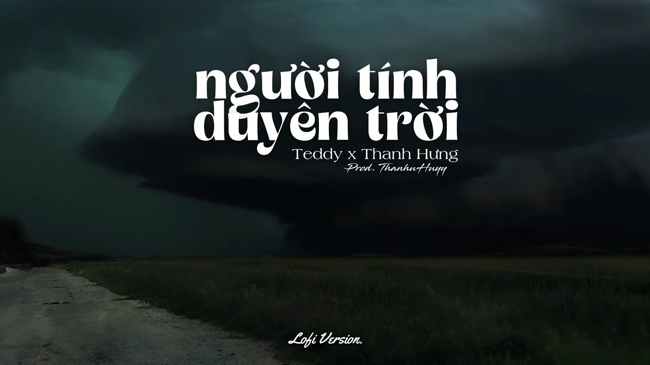 Người Tính Duyên Trời - Teddy x Thanh Huyy x Kiyoshi Phan Music「Lo - Fi Ver.」 / Lyrics Video