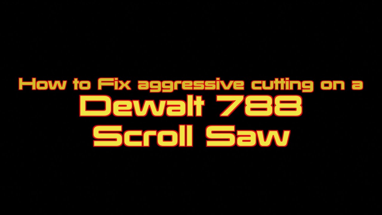 How to fix aggressive Cutting on a Dewalt 788 Scrollsaw