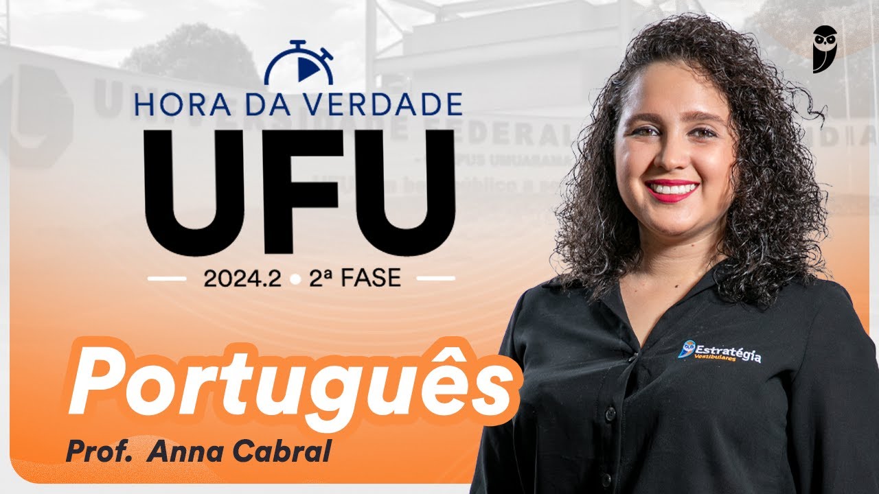 Hora da Verdade UFU 2024.2 2ª Fase - Português Profa. Anna Cabral