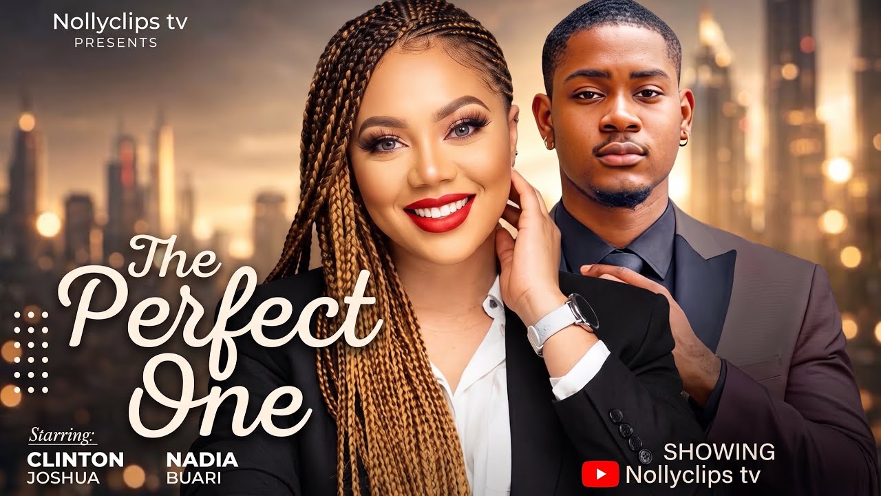 THE PERFECT ONE | CLINTON JOSHUA, NADIA BUARI | LATEST UCHENNA MBUNABO NOLLYWOOD ROMANCE MOVIE 2026