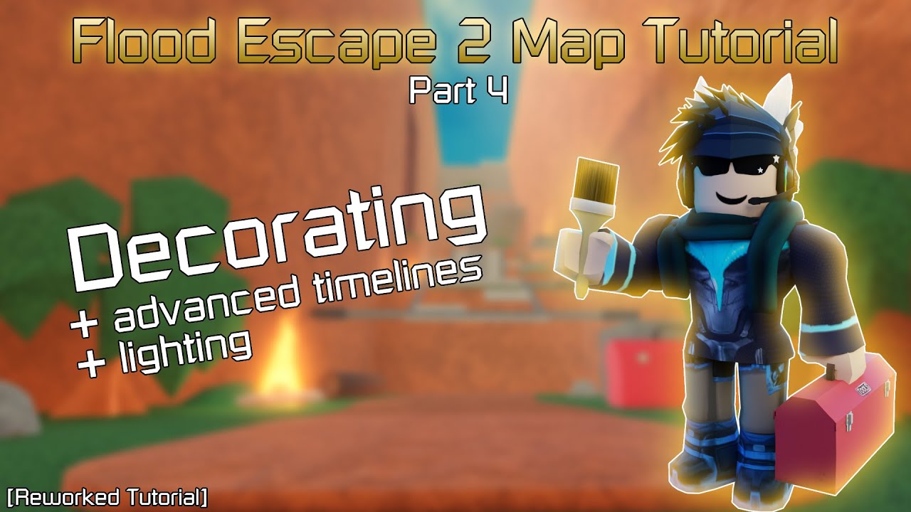 TUTORIAL: How to make Flood Escape 2 Maps! [Part 4] (Decorating + Advanced Timelines)