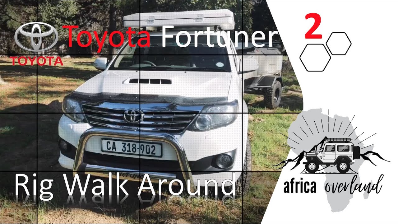 africa overland || toyota fortuner 2 || rig walk around