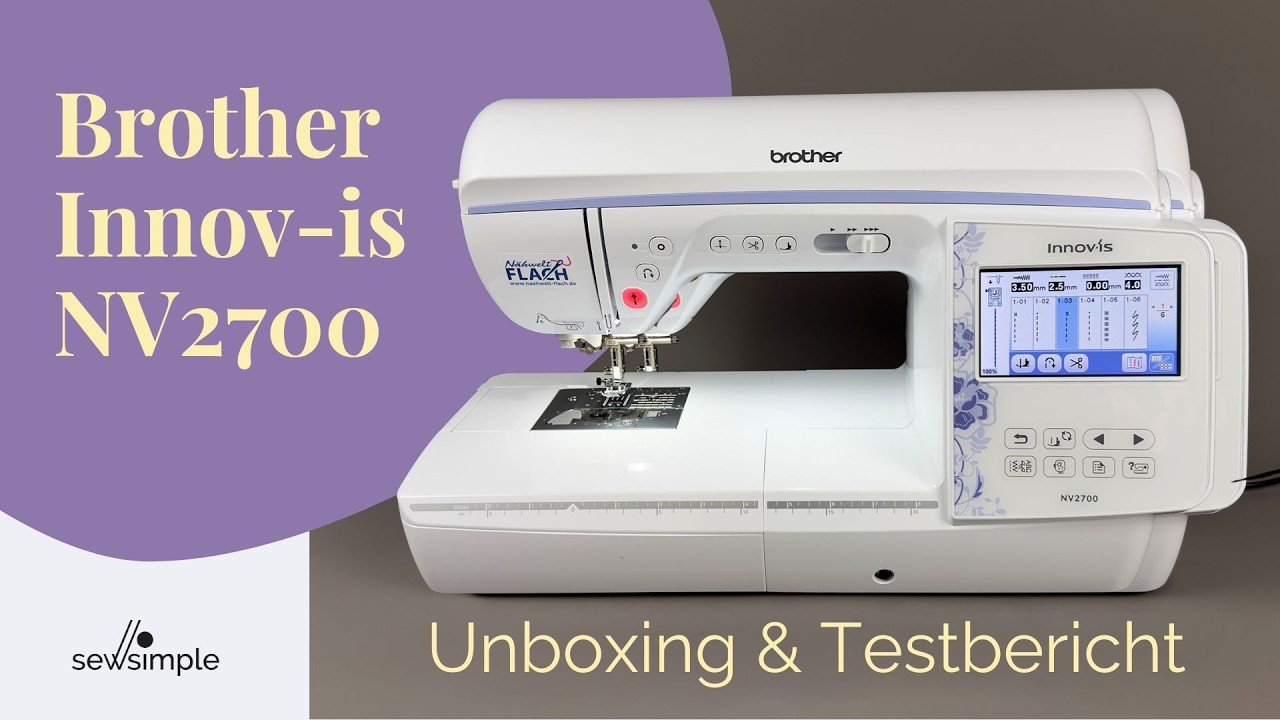 Brother Innov-is NV2700: Unboxing, Test- und Erfahrungsberichte | Näh-Stickmaschine