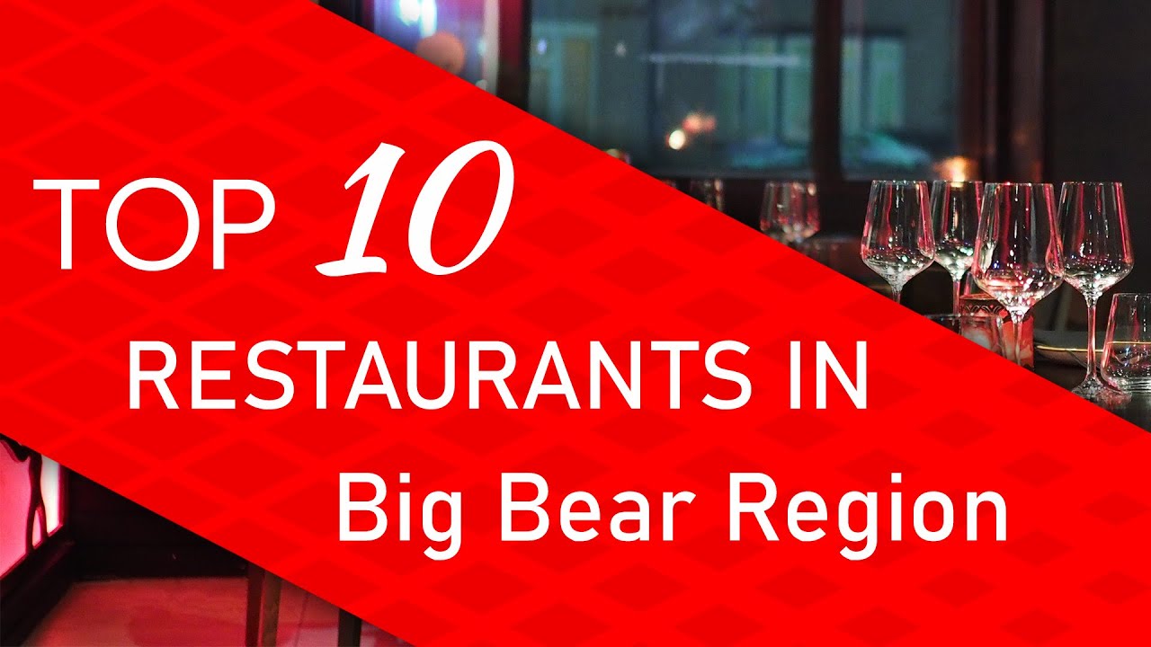 Top 10 best Restaurants in Big Bear Region, California