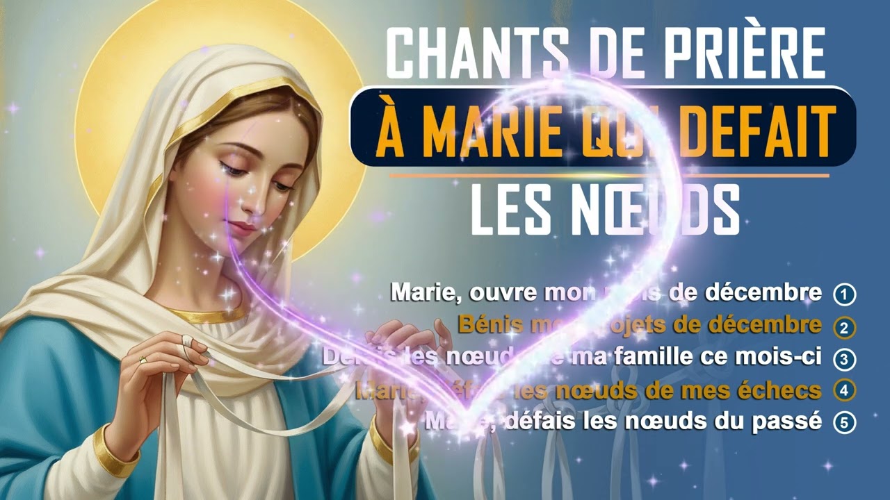 CHANTS DE PRIERE A MARIE QUI DEFAIT LES NOEUDS - CHANTS POUR LE MOIS DE DECEMBRE