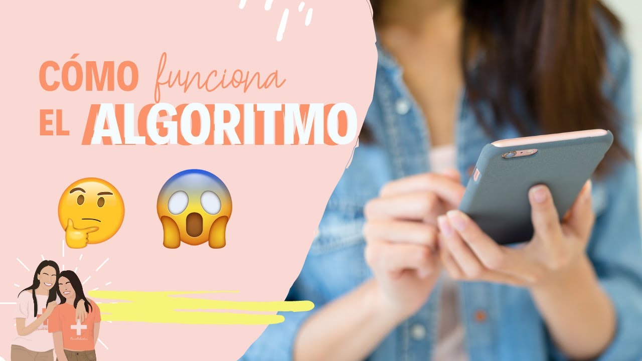 C&Oacute;MO FUNCIONA EL ALGORITMO EN LAS REDES SOCIALES