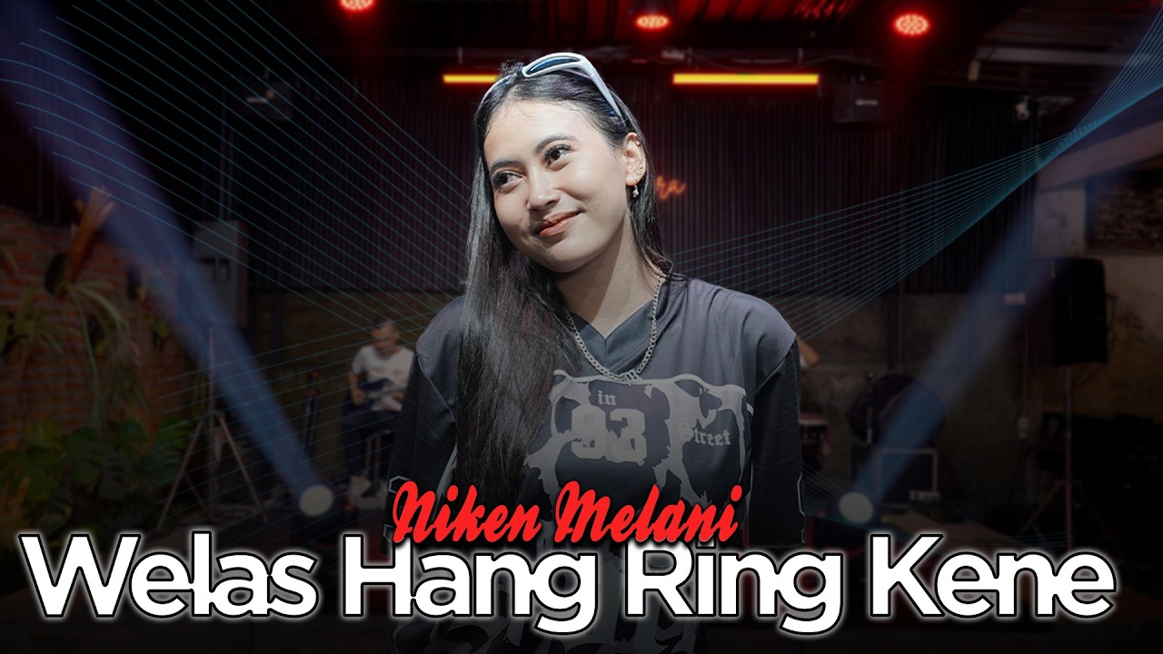 Niken Melani - WELAS HANG RING KENE ( Official Live Music Video ) myakne wis myakne..